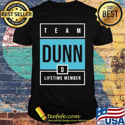 Team dunn lifetime member shirt