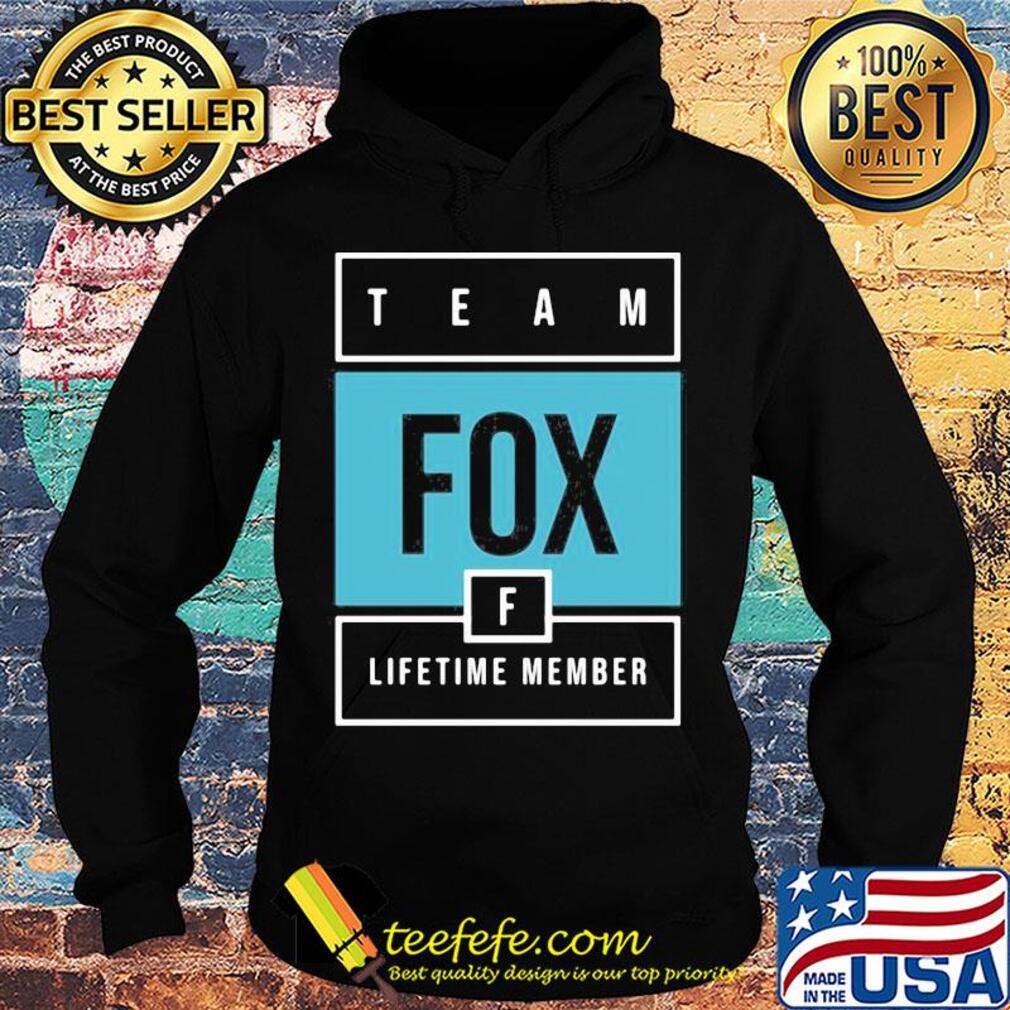 Team fox lifetime member s Hoodie Team fox lifetime member s Hoodie