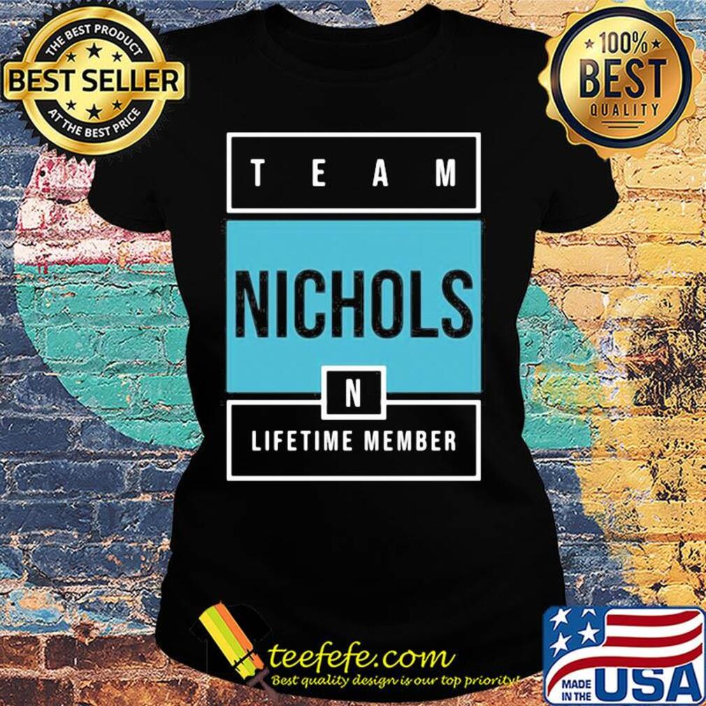Team nichols lifetime member s Ladies tee Team nichols lifetime member s Ladies tee