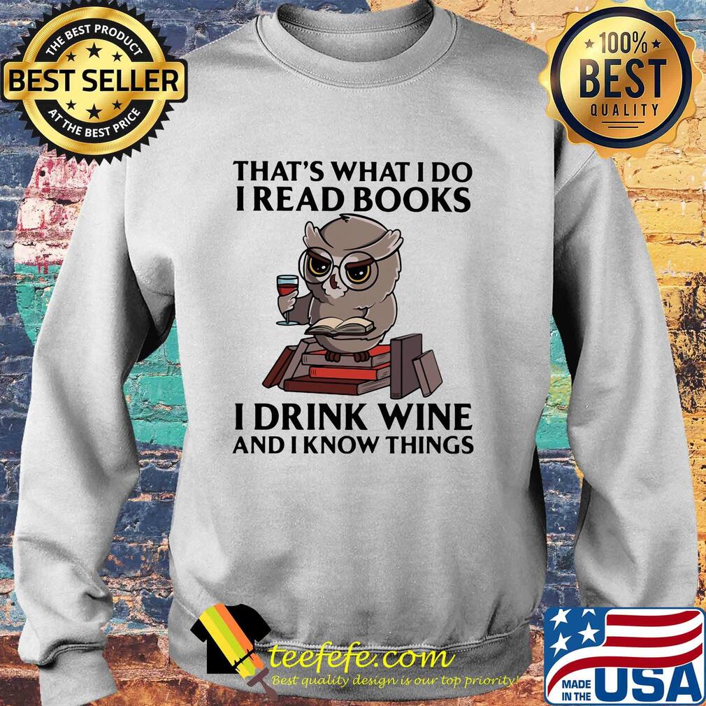 That's what I do I read books I drink wine and I know things Owl s Sweater That's what I do I read books I drink wine and I know things Owl s Sweater