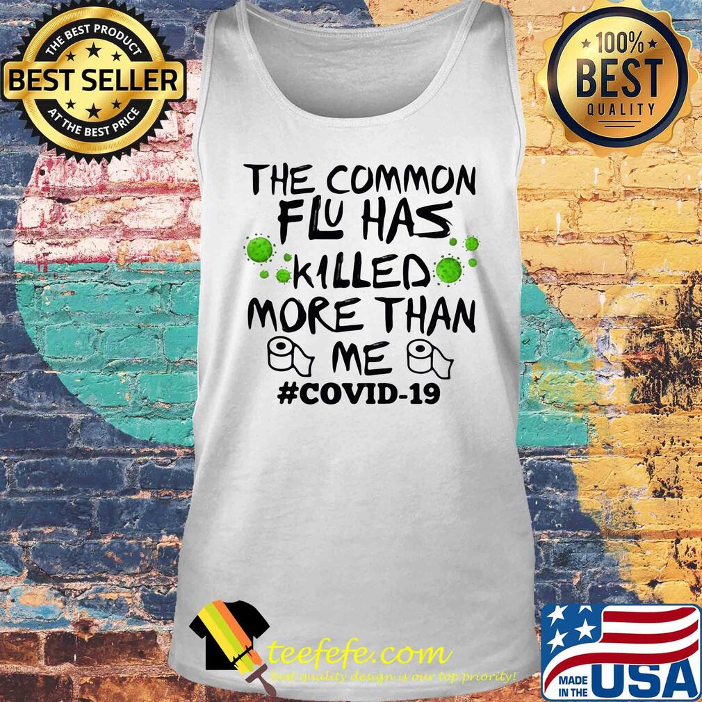 The common flu has killed more than me toilet paper covid-19 s Tank top The common flu has killed more than me toilet paper covid-19 s Tank top