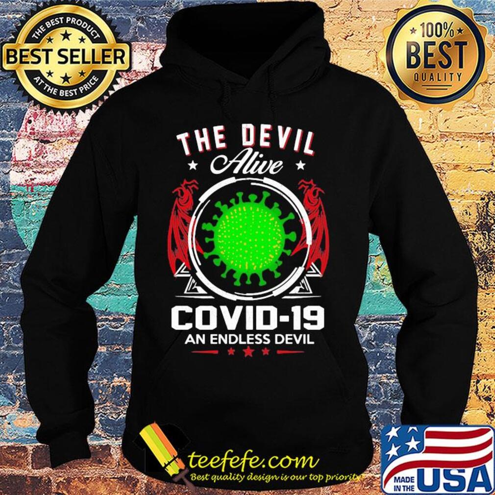 The devil alive covid-19 an endless devil s Hoodie The devil alive covid-19 an endless devil s Hoodie