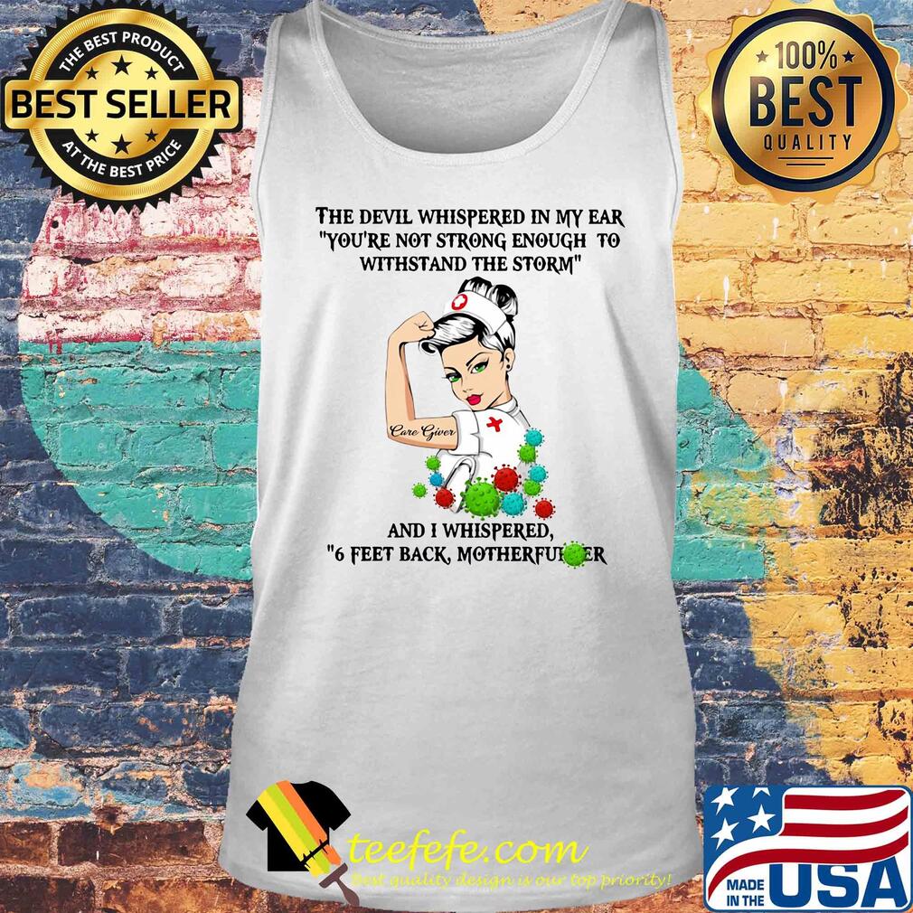 The devil whispered in my ear you're not strong enough to withstand the storm nurse care giver s Tank top The devil whispered in my ear you're not strong enough to withstand the storm nurse care giver s Tank top
