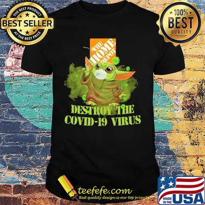 The home depot baby yoda destroy the covid-19 virus shirt