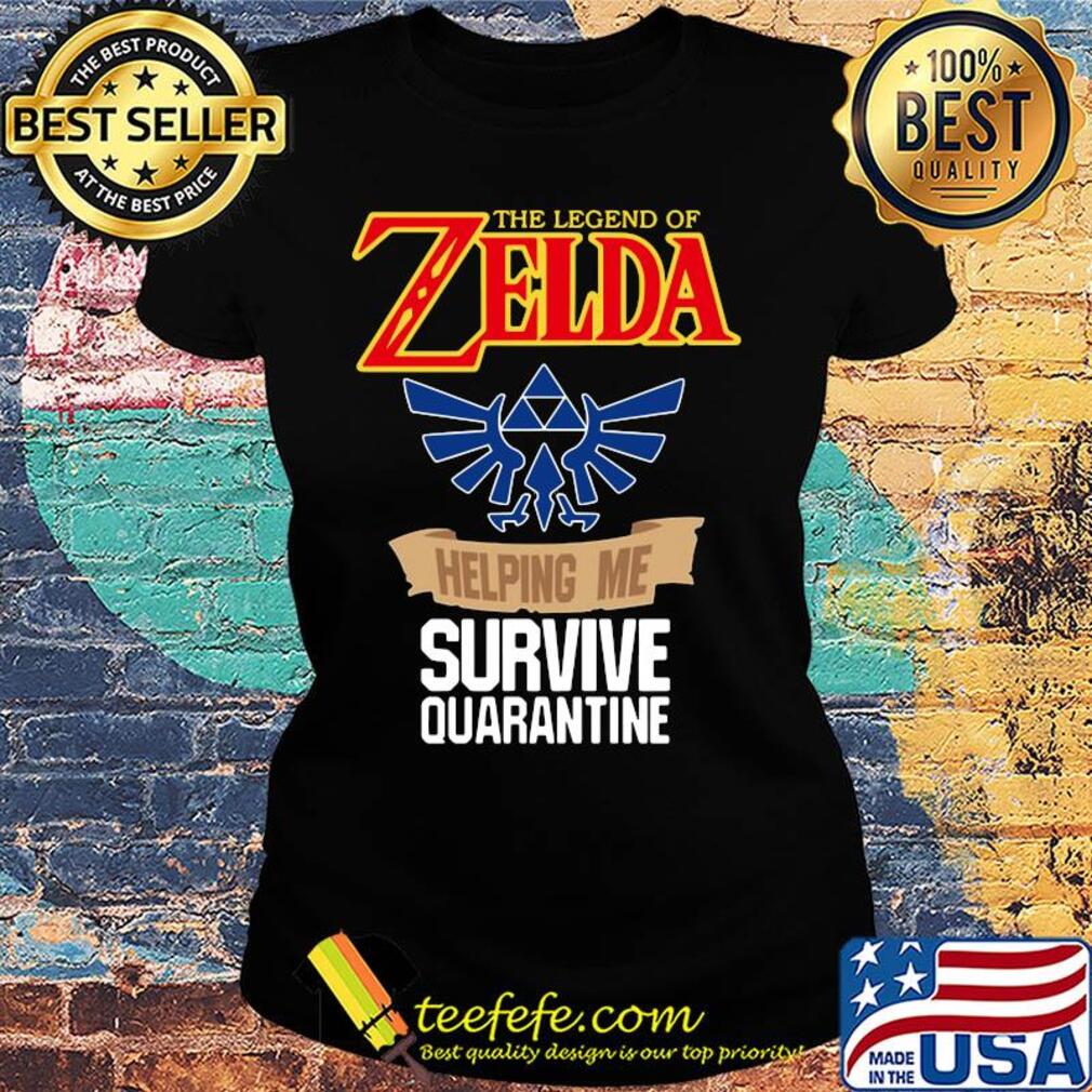 The legend of zelda helping me survive quarantine s Ladies tee The legend of zelda helping me survive quarantine s Ladies tee