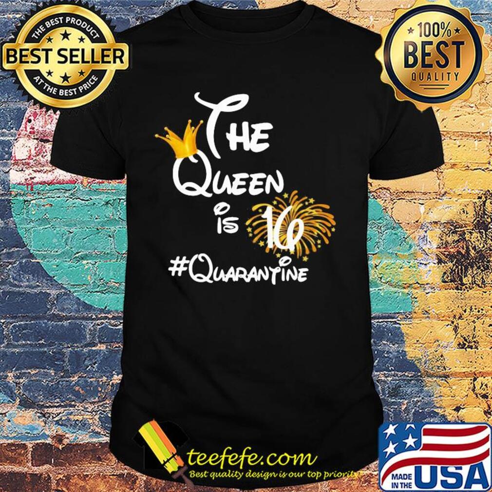 The queen is 16 quarantine fireworks shirt The queen is 16 quarantine fireworks shirt