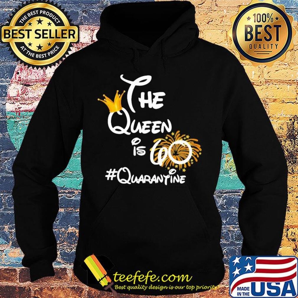 The queen is 60 quarantine fireworks s Hoodie The queen is 60 quarantine fireworks s Hoodie
