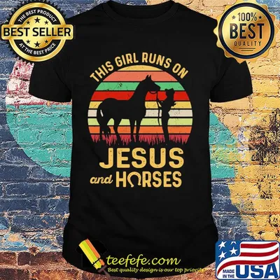 This girl runs on Jesus and Horses vintage shirt