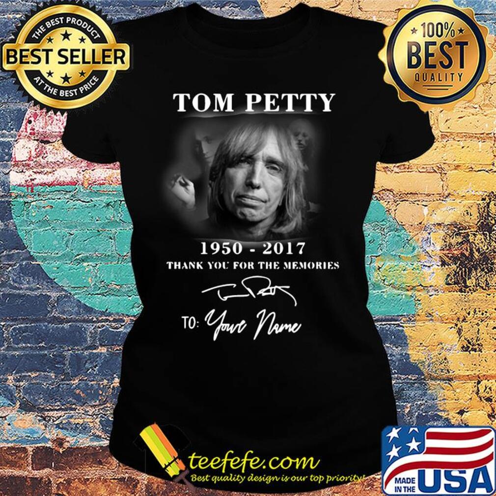 Tom petty 1950-2017 signatures thank you for the memories to your name s Ladies tee Tom petty 1950-2017 signatures thank you for the memories to your name s Ladies tee