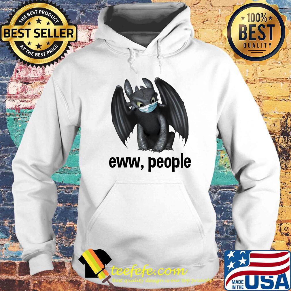 Toothless mask eww people s Hoodie Toothless mask eww people s Hoodie