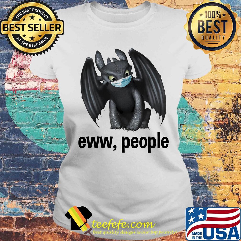 Toothless mask eww people s Laides tee Toothless mask eww people s Laides tee