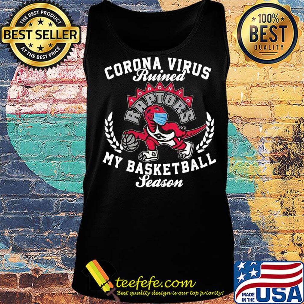 Toronto raptors corona virus ruined my basketball season s Tank top Toronto raptors corona virus ruined my basketball season s Tank top