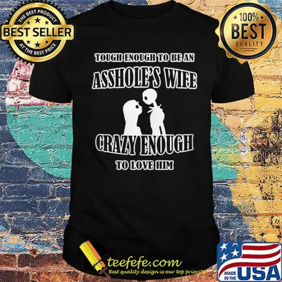 Tough enough to be an asshole’s wife crazy enough to love him 2020 shirt
