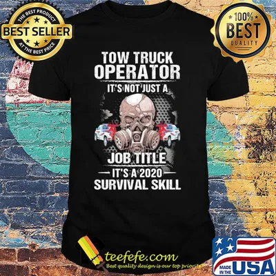 Tow truck operator it's not just a job title it's a 2020 survival skill skull mask shirt
