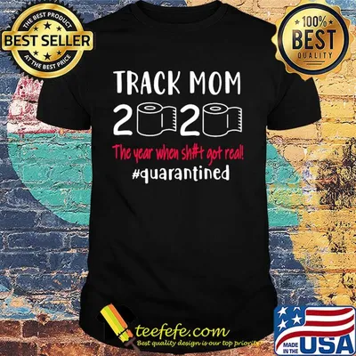 Track mom 2020 the year when shit got real quarantined toilet paper shirt