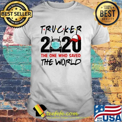 Trucker 2020 mask the one who saved the world shirt
