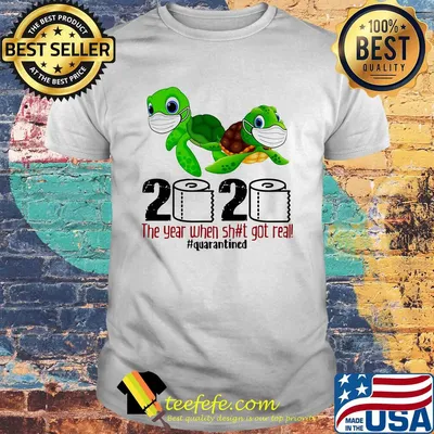 Turtle 2020 the year when shit got real quarantined toilet paper shirt