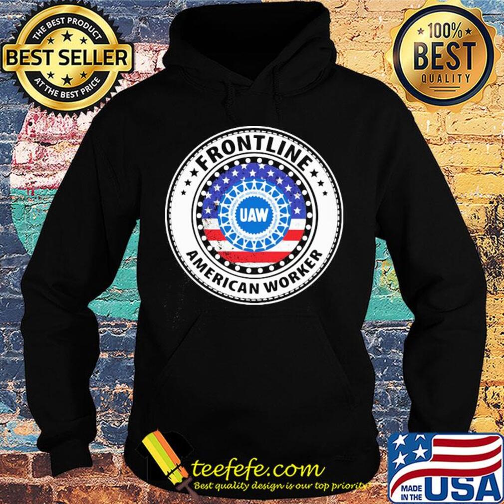 UAW Frontline American worker American flag veteran s Hoodie UAW Frontline American worker American flag veteran s Hoodie