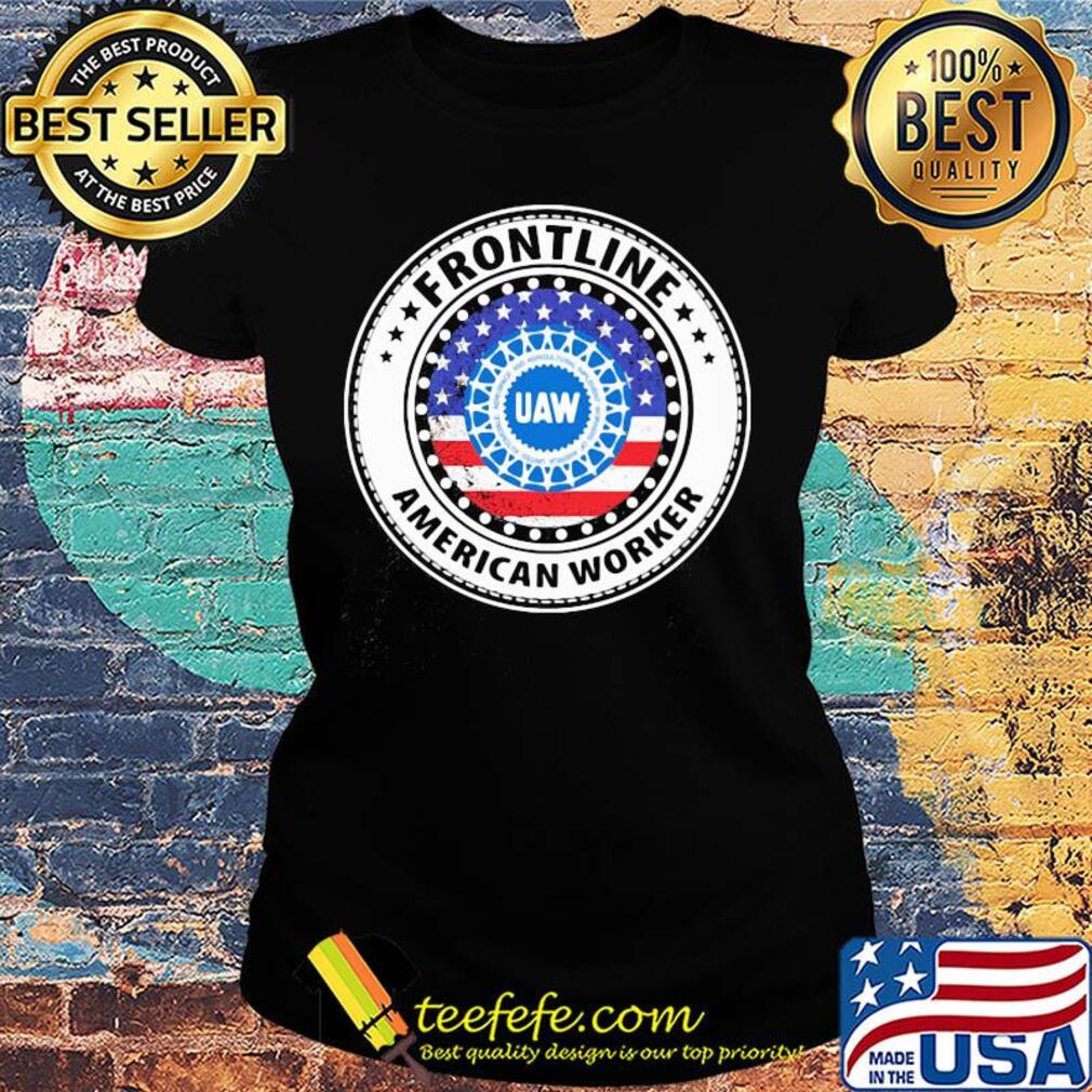 UAW Frontline American worker American flag veteran s Ladies tee UAW Frontline American worker American flag veteran s Ladies tee