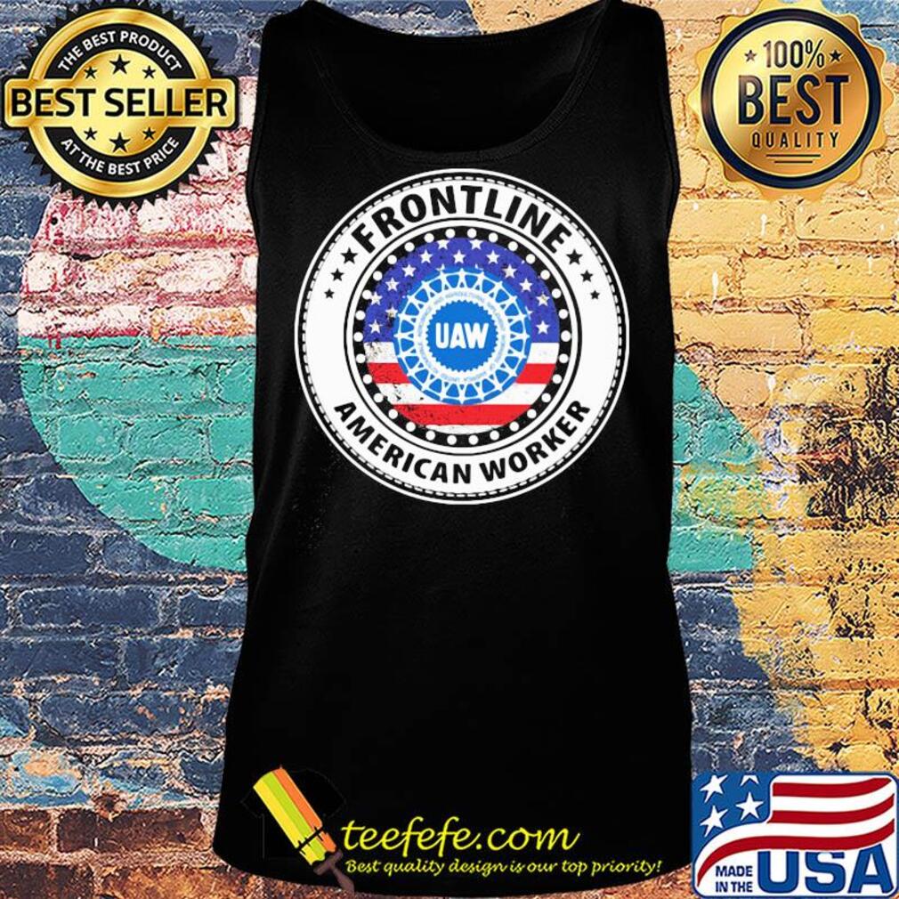 UAW Frontline American worker American flag veteran s Tank top UAW Frontline American worker American flag veteran s Tank top