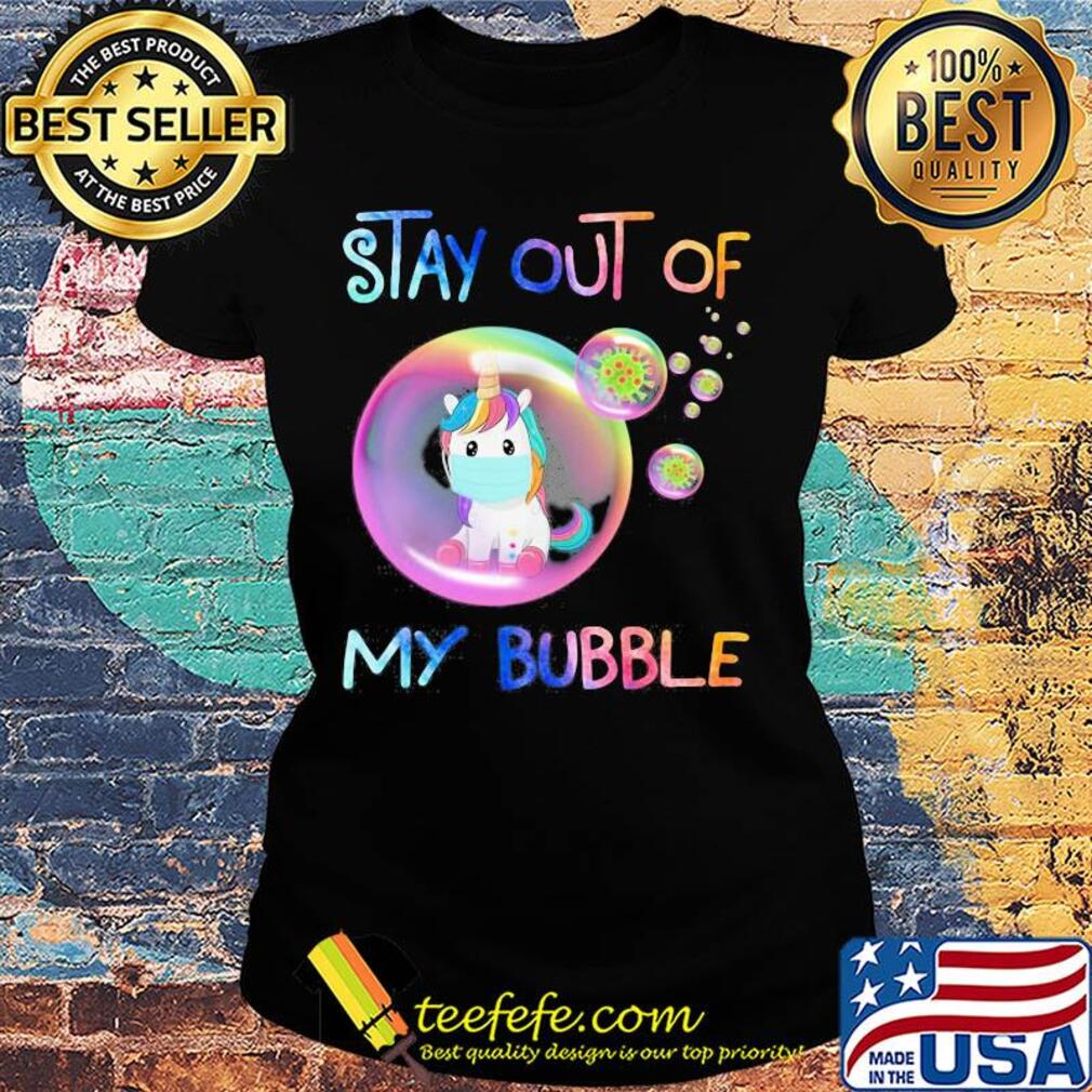 Unicorn stay out of my bubble coronavirus s Ladies tee Unicorn stay out of my bubble coronavirus s Ladies tee
