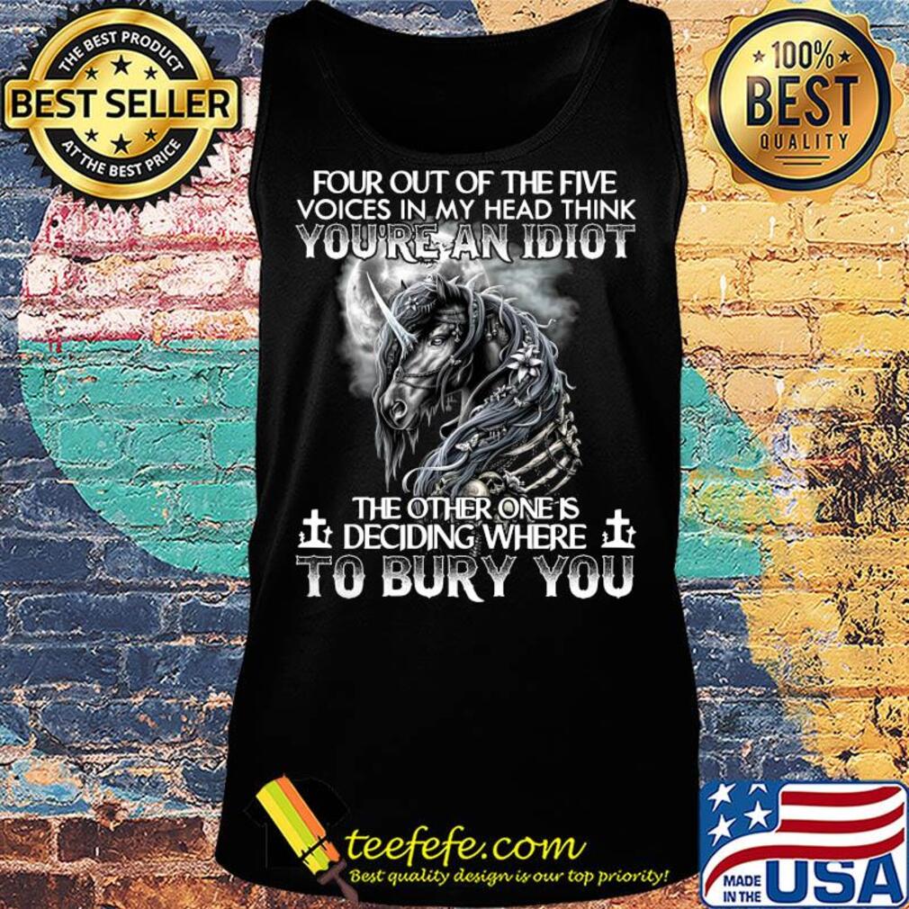 Unicron four out of the five voices in my head think you're an idiot the other one is deciding where to bury you s Tank top Unicron four out of the five voices in my head think you're an idiot the other one is deciding where to bury you s Tank top