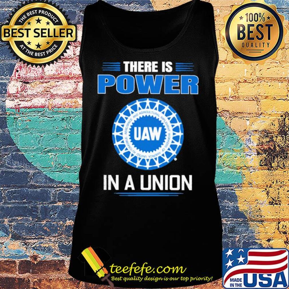 United automobile workers there is power in a union s Tank top United automobile workers there is power in a union s Tank top
