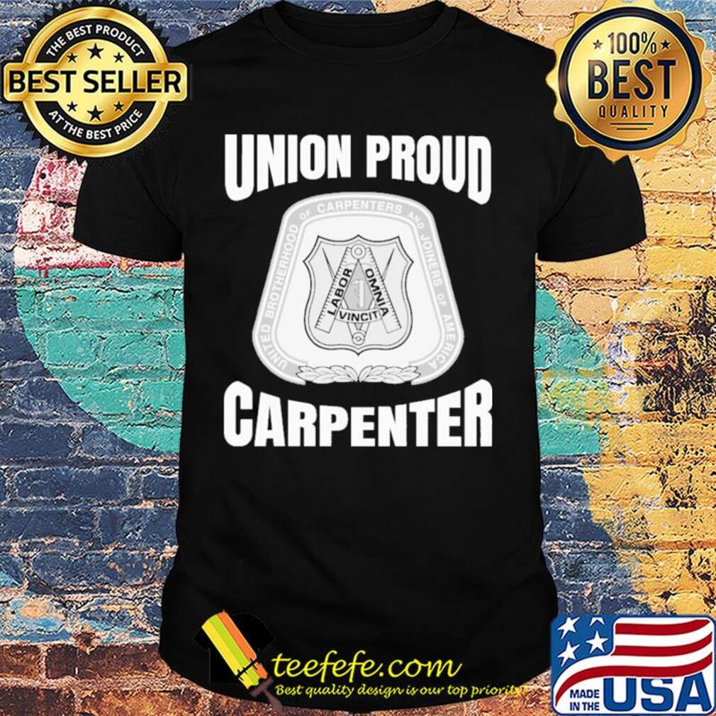 United brotherhood of carpenters and joiners of america union proud carpenter shirt