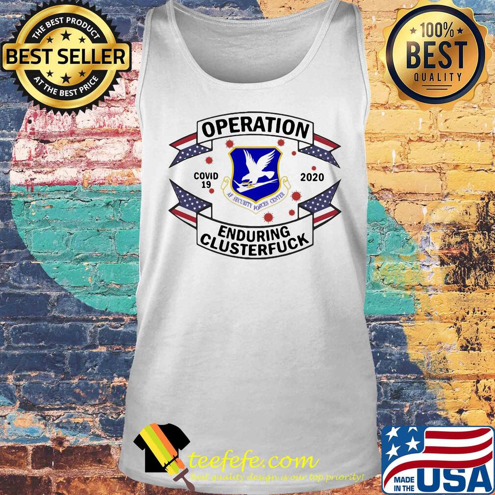 United states air force security forces operation covid-19 2020 enduring clusterfuck s Tank top United states air force security forces operation covid-19 2020 enduring clusterfuck s Tank top