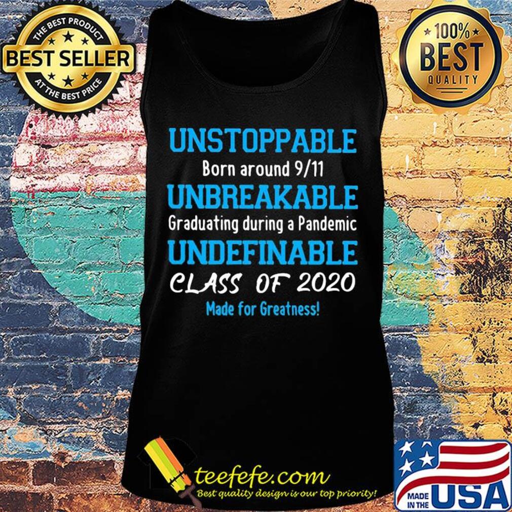 Unstoppable born around 911 unbreakable graduating during a pandemic s Tank top Unstoppable born around 911 unbreakable graduating during a pandemic s Tank top