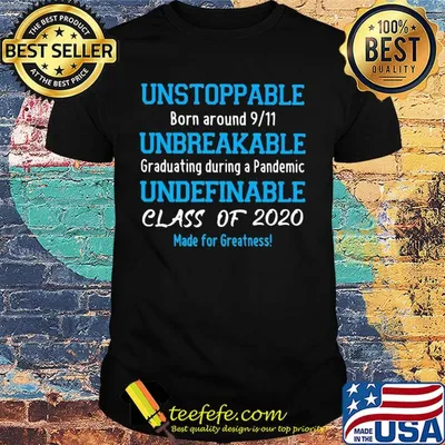 Unstoppable born around 911 unbreakable graduating during a pandemic shirt