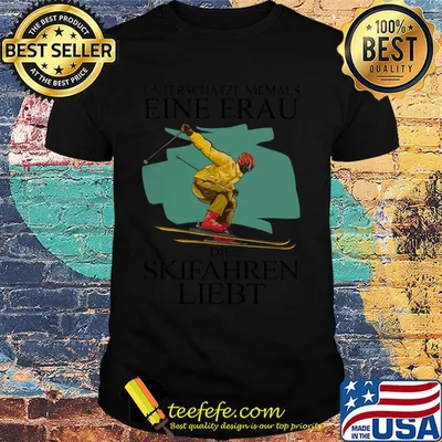 Unterschätze Niemals Einen Frau Der Skifahren Liebt shirt