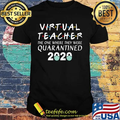Virtual teacher the one where they were quarantined 2020 covid-19 shirt
