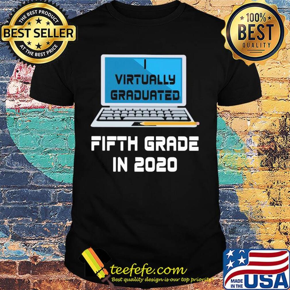 Virtually graduated fifth grade in 2020 shirt