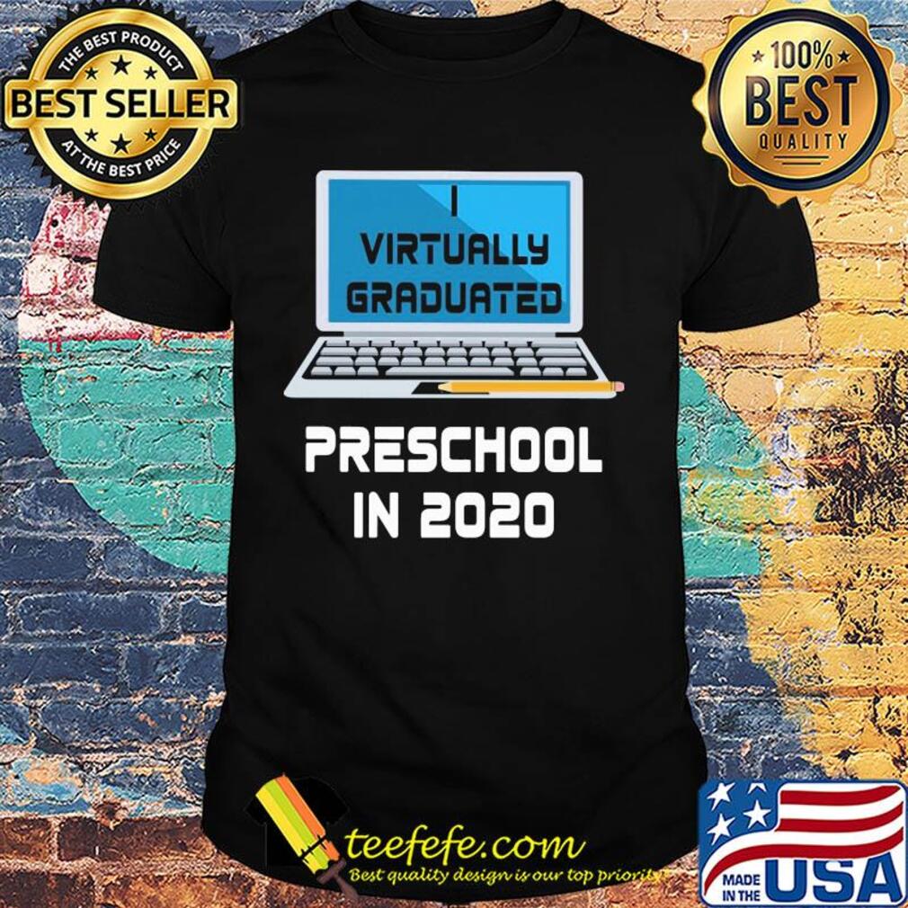 Virtually graduated Preschool in 2020 shirt Virtually graduated Preschool in 2020 shirt