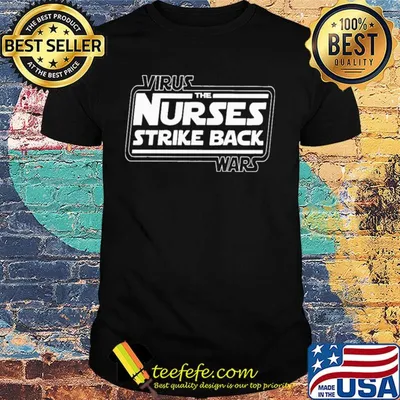 Virus the nurses strike back wars shirt