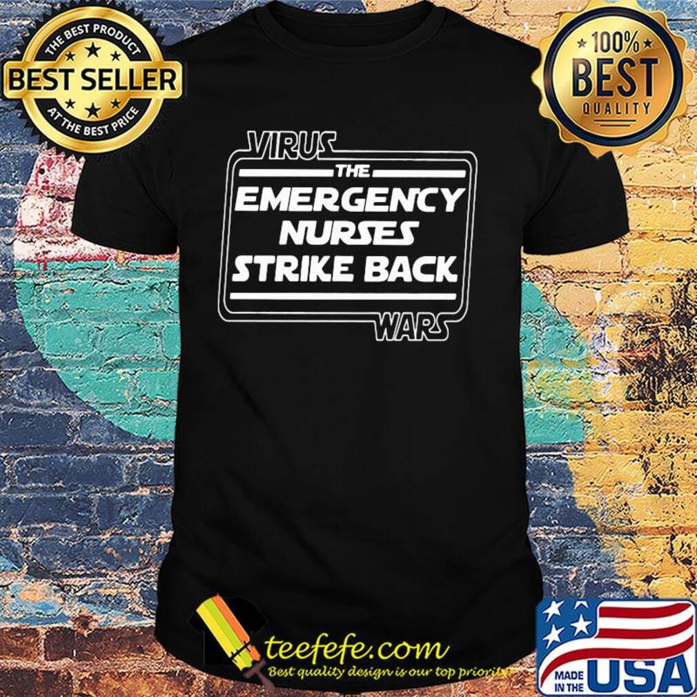 Virus war the emergency nurses strike back shirt