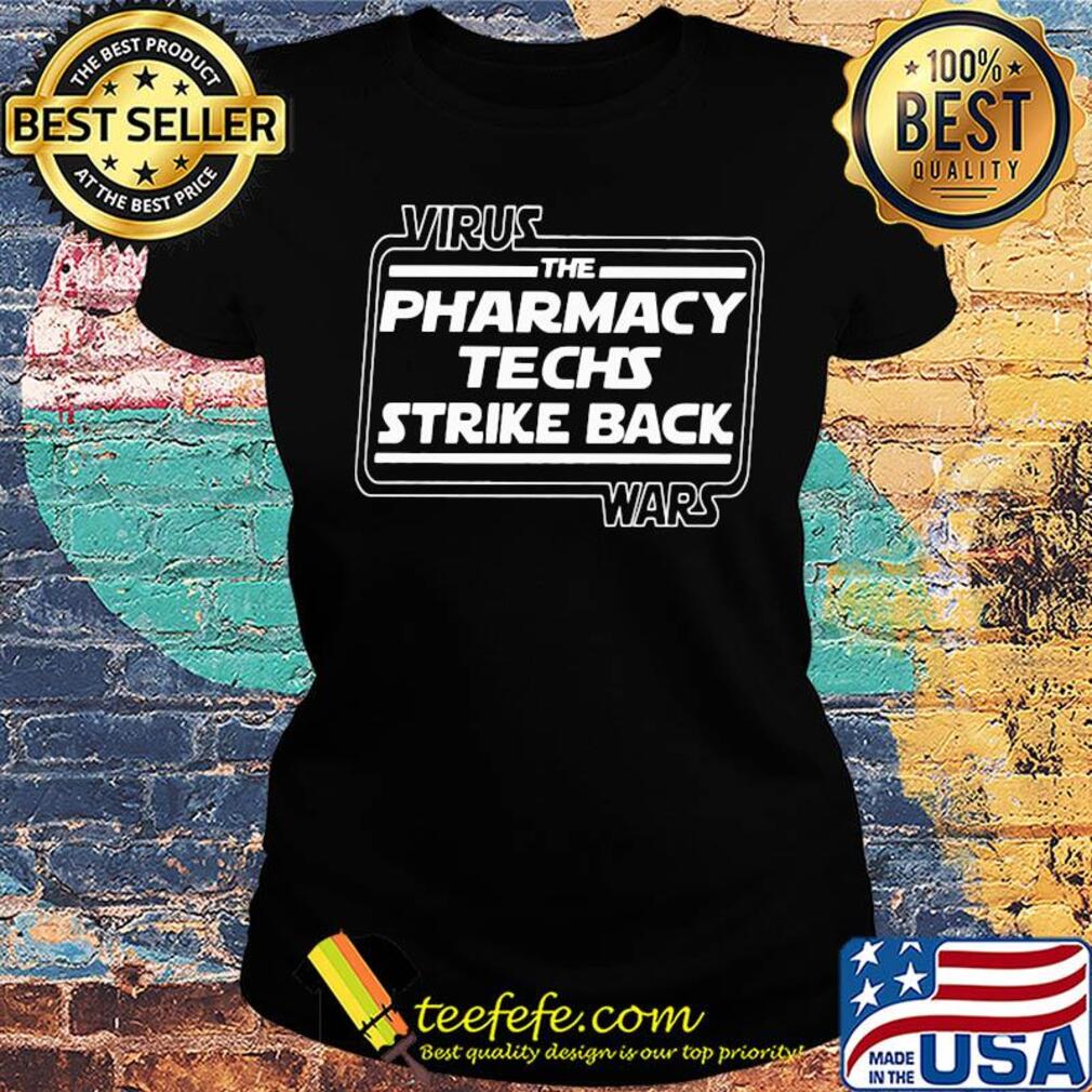 Virus war the pharmacy techs strike back s Ladies tee Virus war the pharmacy techs strike back s Ladies tee