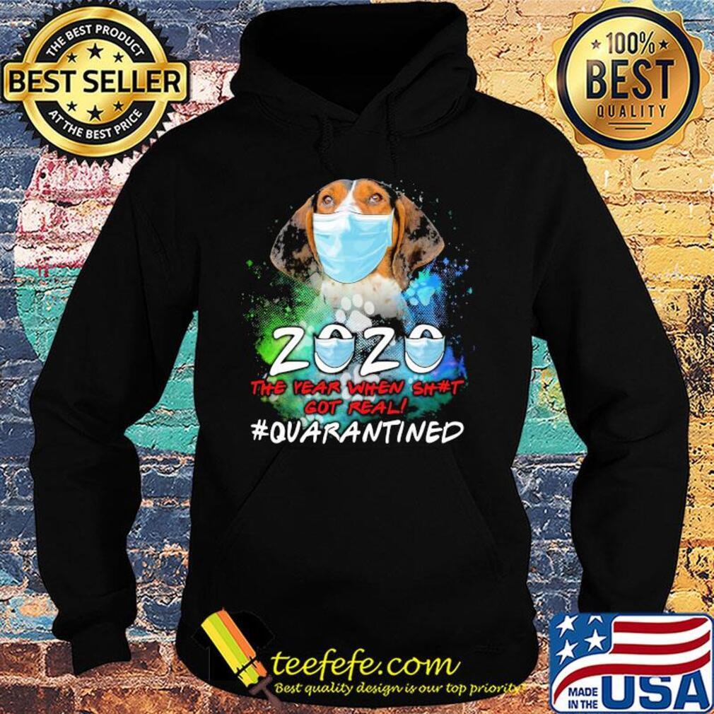 Vizsla 2020 the year when shit got real #quarantined t-s Hoodie Vizsla 2020 the year when shit got real #quarantined t-s Hoodie