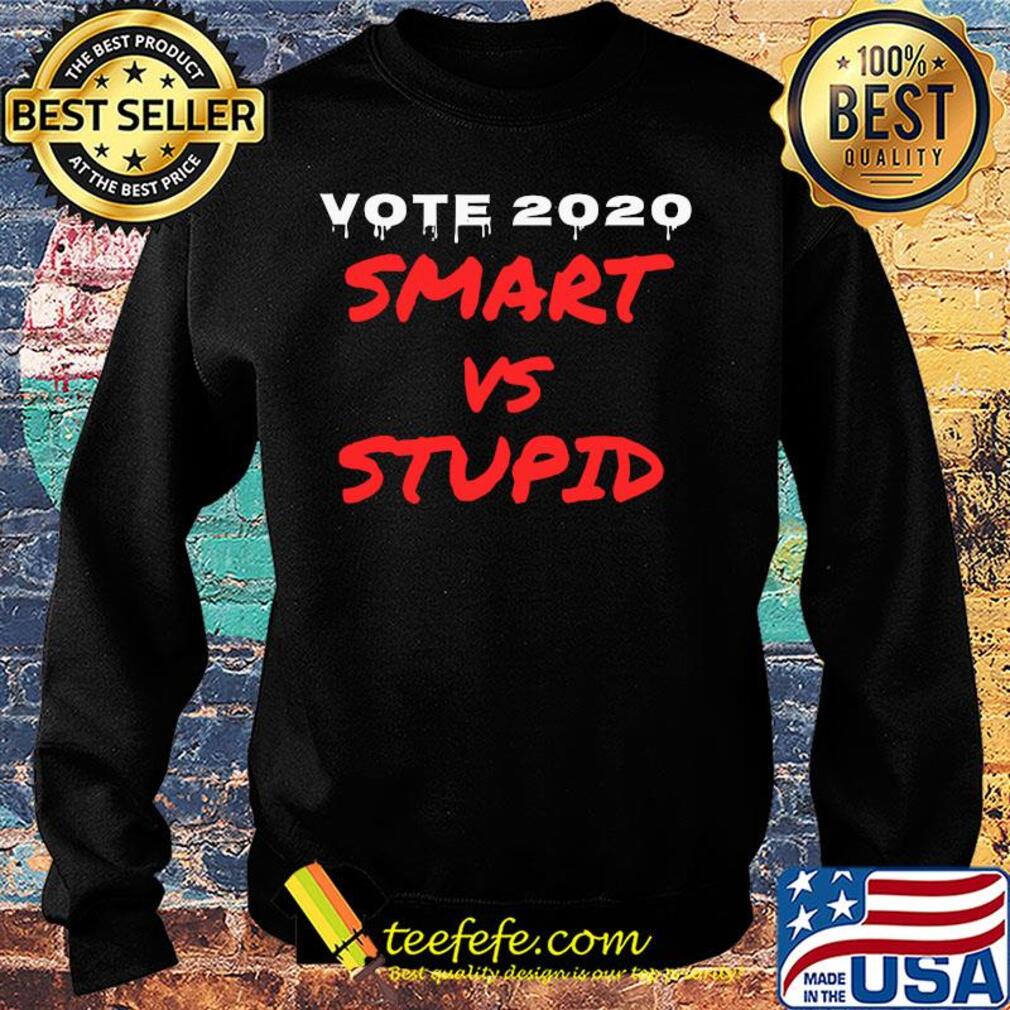 Vote 2020 smart vs stupid s Sweater Vote 2020 smart vs stupid s Sweater