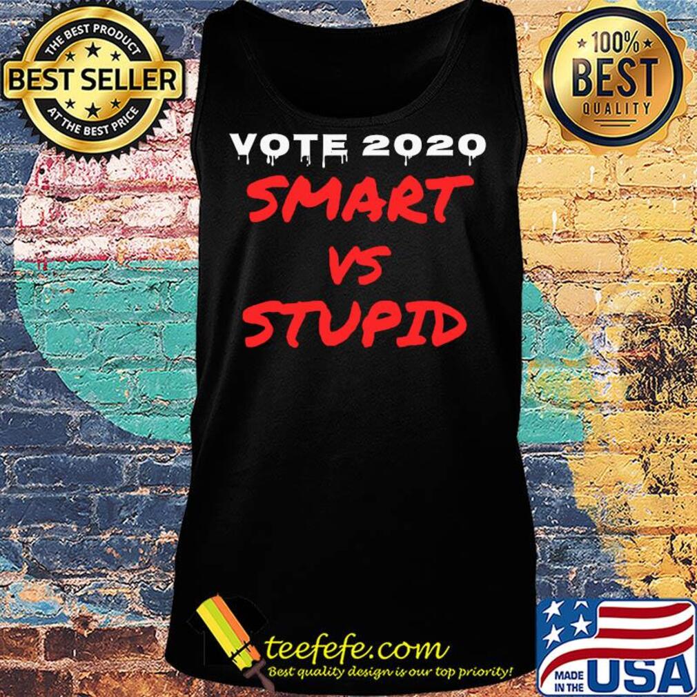 Vote 2020 smart vs stupid s Tank top Vote 2020 smart vs stupid s Tank top