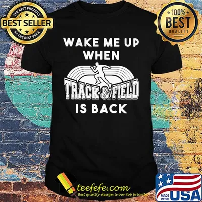 Wake me up when track and field is back shirt