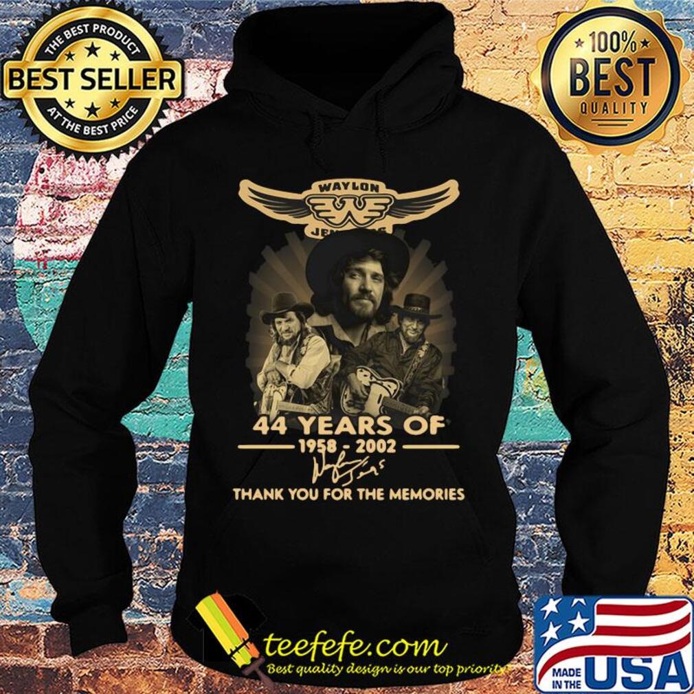Waylon jennings 44 years of 1958 2002 thank you for the memories signature s Hoodie Waylon jennings 44 years of 1958 2002 thank you for the memories signature s Hoodie