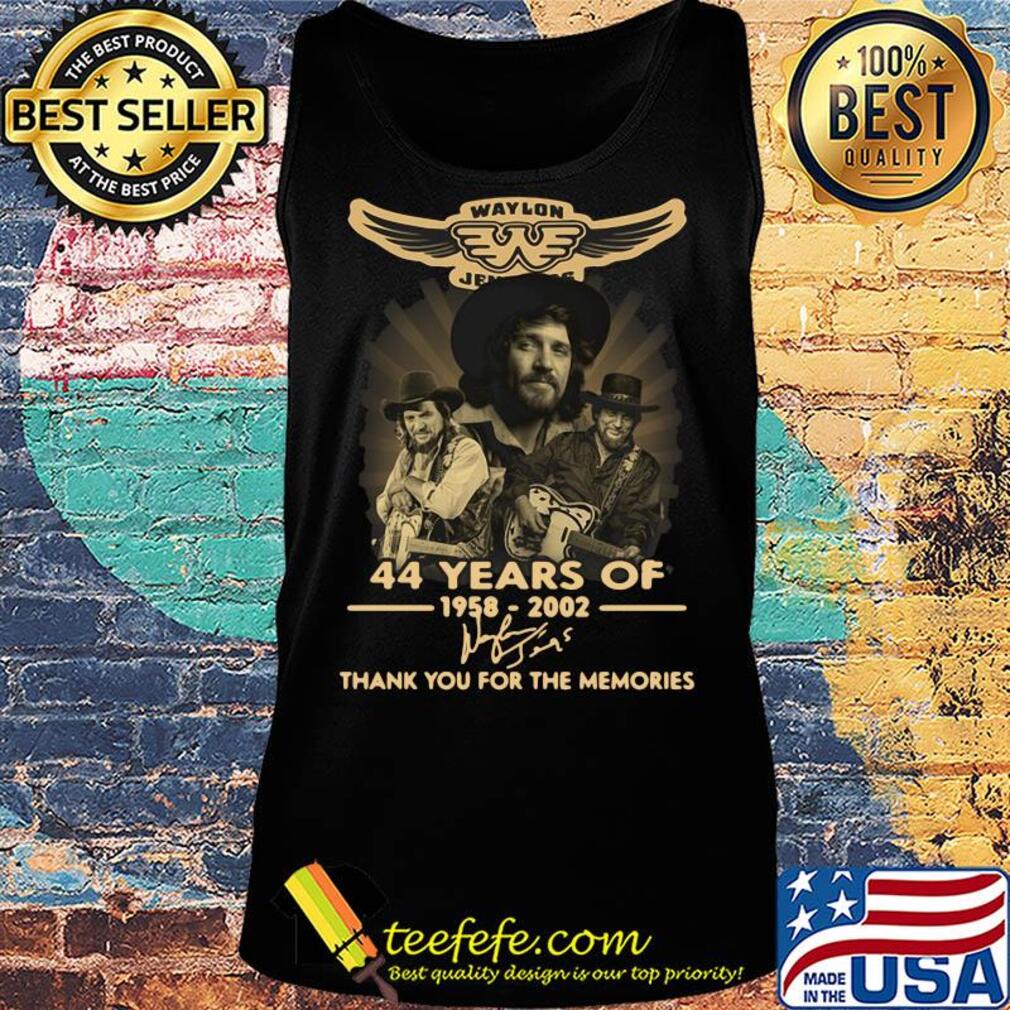 Waylon jennings 44 years of 1958 2002 thank you for the memories signature s Tank top Waylon jennings 44 years of 1958 2002 thank you for the memories signature s Tank top