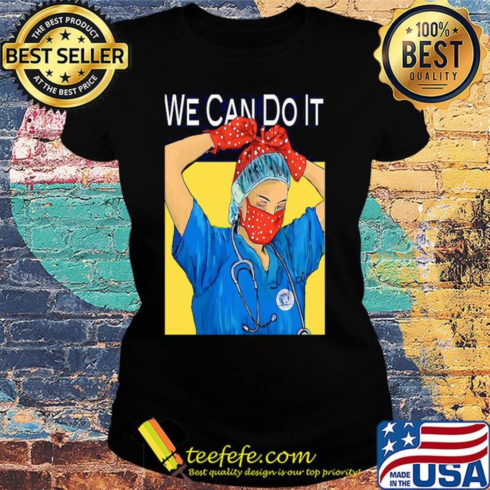 We can do it nurse mask Coronavirus s Ladies tee We can do it nurse mask Coronavirus s Ladies tee