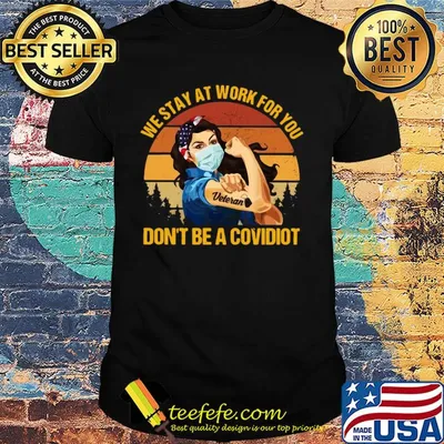 We stay at work for you don't be a covidiot Veteran vintage shirt