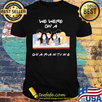 We were on a quarantine mask shirt