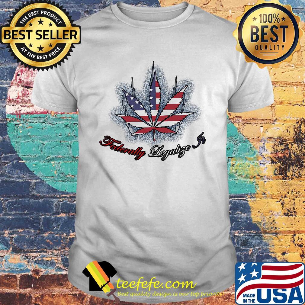 Weed American flag federally legalize ft shirt