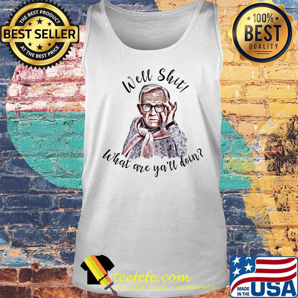 Well shit what are y'all doing s Tank top Well shit what are y'all doing s Tank top