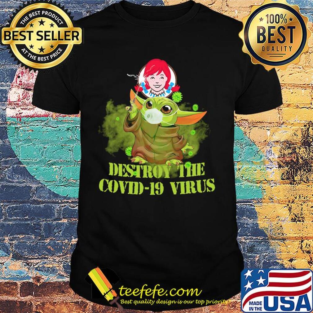 Wendy’s baby yoda destroy the covid-19 virus shirt